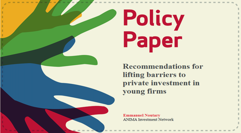 Recommendations for lifting barriers to private investment in young firms - Policy Paper by Sahwa Project and Emmanuel Noutary, general director of ANIMA Investment Network